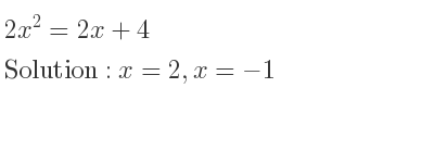 The solutions to the equation 2x^2=2x+4 are x=2,x=-1